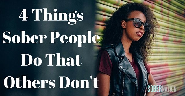 4 Things Sober People Do That Others Don't