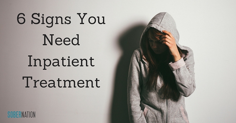 6 Signs You Need Inpatient