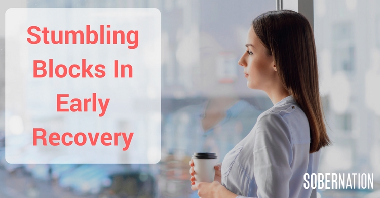 Stumbling Blocks In Early Recovery