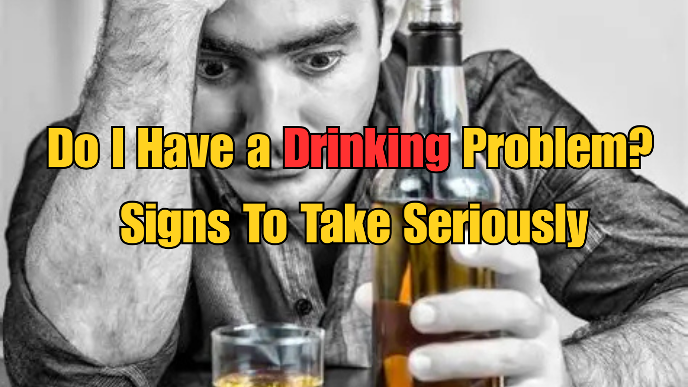 Do I Have a Drinking Problem? Signs To Take Seriously