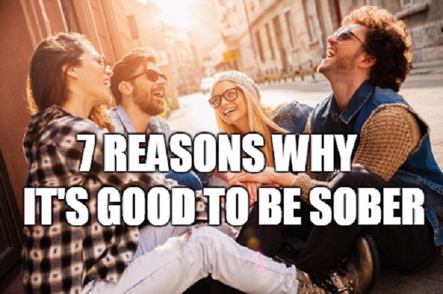 7 reasons why its good to be sober