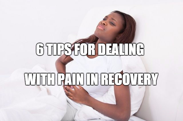 6 tips for dealing with pain in recovery