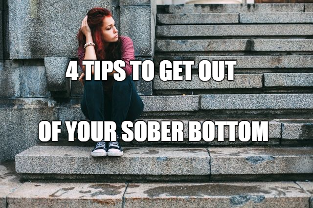 get out of your sober bottom