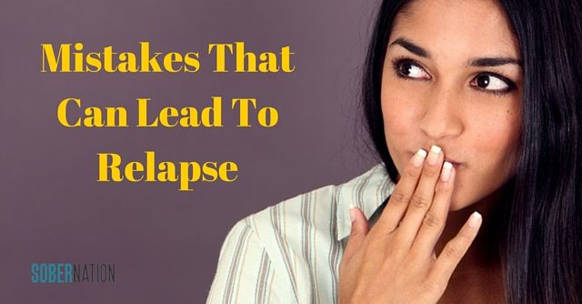 Mistakes That Can Lead To Relapse