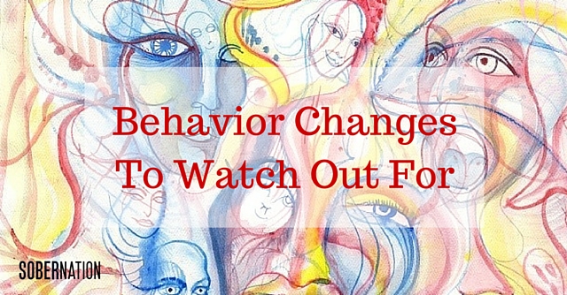 Behavior Changes To Watch Out For