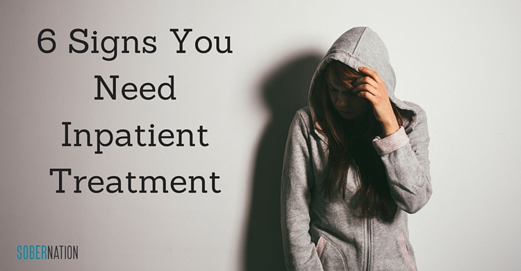 6 Signs You Need Inpatient