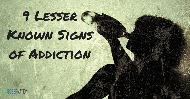 9 Lesser Known Signs of Addiction