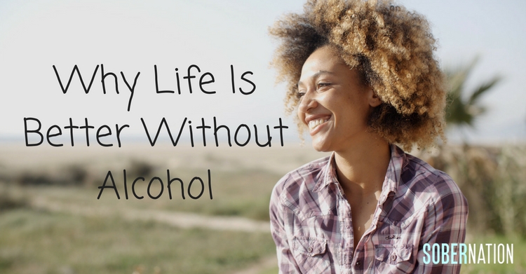 life is better without alcohol
